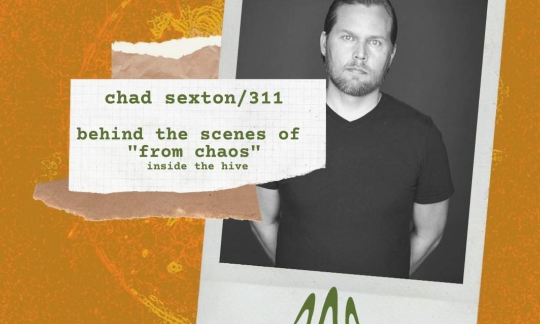 Chad Sexton: Behind the Scenes and Stream of “From Chaos”