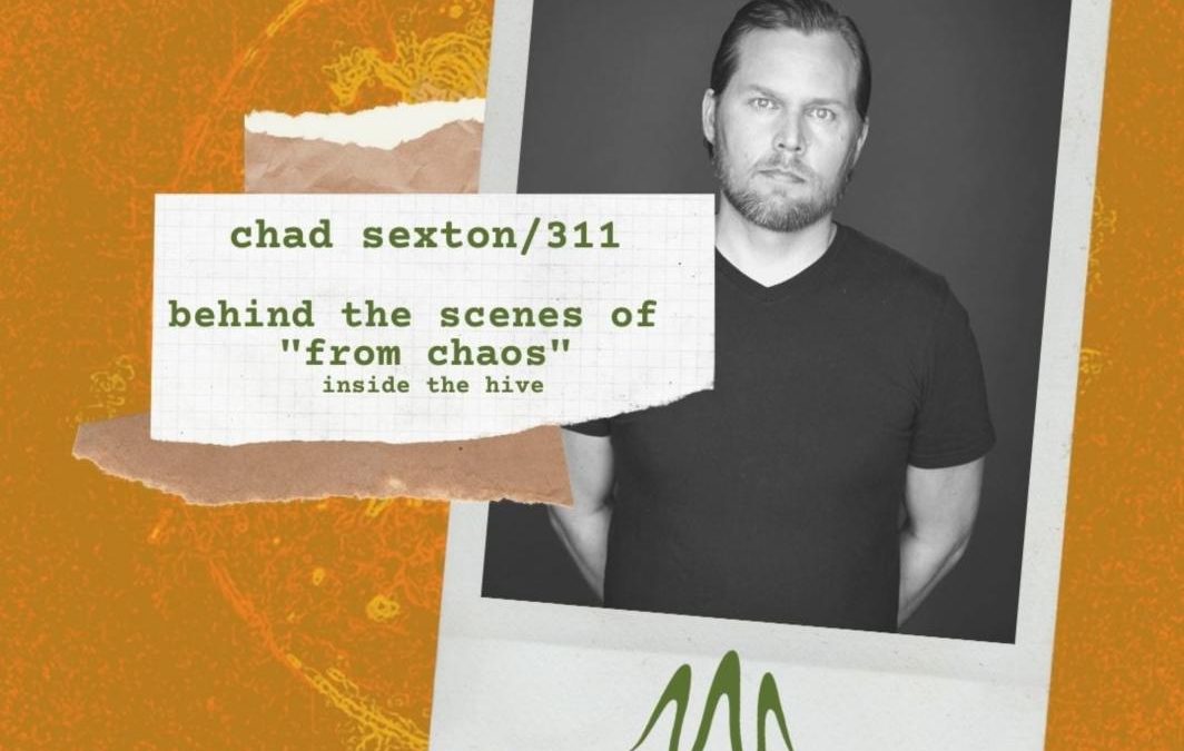 Chad Sexton: Behind the Scenes and Stream of “From Chaos”